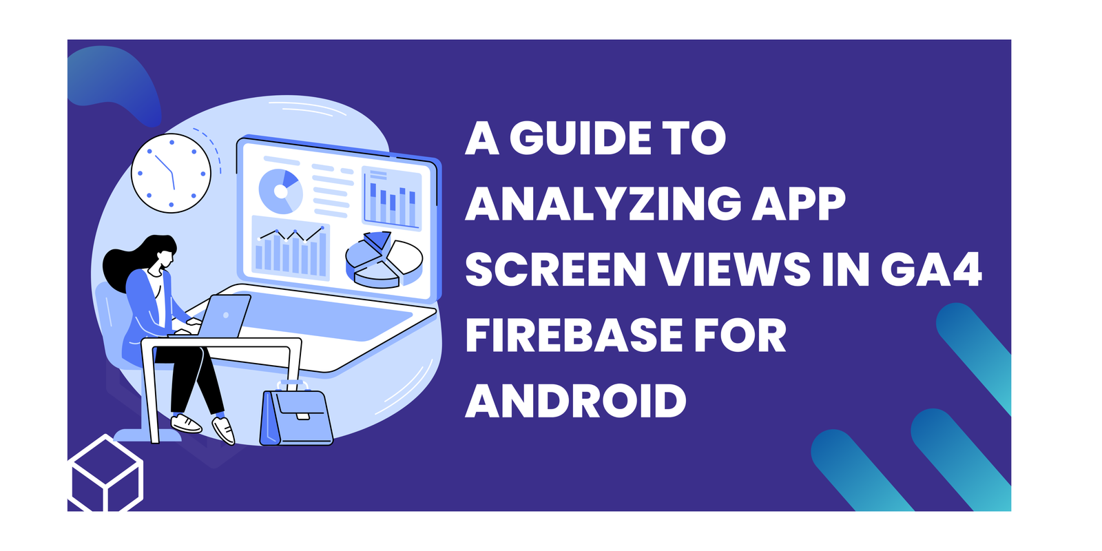 A guide to analyzing app screen views in GA4 Firebase for Android