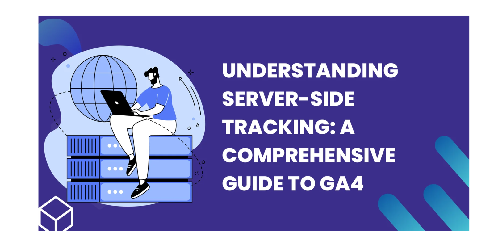 Understanding Server-Side Tracking: A Comprehensive Guide to GA4